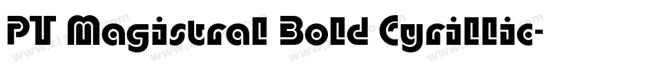 PT Magistral Bold Cyrillic字体转换